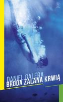 Broda zalana krwią. Autor: Daniel Galera. SmakLiter.pl Okładka książki Broda zalana krwią