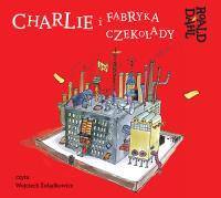 Charlie i fabryka czekolady. Audiobook. Autor: Dahl Roald. SmakLiter.pl Okładka książki Charlie i fabryka czekolady. Audiobook