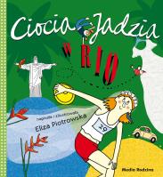 Ciocia Jadzia w Rio. Autor: Eliza Piotrowska. SmakLiter.pl Okładka książki Ciocia Jadzia w Rio