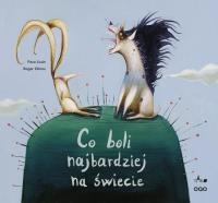 Co boli najbardziej na świecie. Autor: Paco Livan, Roger Olmos. SmakLiter.pl Okładka książki Co boli najbardziej na świecie