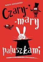 Czary-mary paluszkami. Autor: Krassowska Dorota. SmakLiter.pl Okładka książki Czary-mary paluszkami