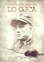 Do ojca. Autor: Witomiła Wołk-Jezierska. SmakLiter.pl Okładka książki Do ojca