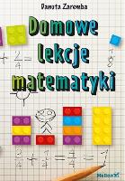 Domowe lekcje matematyki. Autor: Zaremba Danuta. SmakLiter.pl Okładka książki Domowe lekcje matematyki