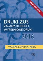 Druki ZUS 2016 Zasady korekty wypełnione druki Vademecum płatnika. Autor: OPRACOWANIE  ZBIOROWE. SmakLiter.pl Okładka książki Druki ZUS 2016 Zasady korekty wypełnione druki Vademecum płatnika