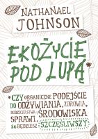 Ekożycie pod lupą. Autor: Johnson Nathanael. SmakLiter.pl Okładka książki Ekożycie pod lupą
