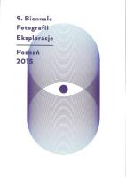 Eksploracje 9 Biennale Fotografii Poznań 2015. Wydawca: Galeria Miejska Arsenał. SmakLiter.pl Opakowanie Eksploracje 9 Biennale Fotografii Poznań 2015