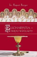 Eucharystia - święto wspólnoty. Autor: ks. Rupert Berger. SmakLiter.pl Okładka książki Eucharystia - święto wspólnoty