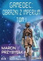 Gamedec. Obrazki z Imperium Tom 1 - Audiobook. Autor: Przybyłek Marcin. SmakLiter.pl Okładka książki Gamedec. Obrazki z Imperium Tom 1 - Audiobook