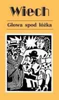 Głowa spod łóżka. Autor: Wiech Stefan Wiechecki. SmakLiter.pl Okładka książki Głowa spod łóżka