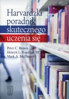 Harvardzki poradnik skutecznego uczenia się. Autor: Peter C. Brown, Henryk L. Roediger. SmakLiter.pl Okładka książki Harvardzki poradnik skutecznego uczenia się