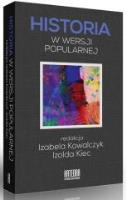 Historia w wersji popularnej. Autor: Izolda Kiec (red.), Izabela Kowalczyk (red.). SmakLiter.pl Okładka książki Historia w wersji popularnej