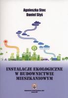 Instalacje ekologiczne w budownictwie mieszkaniowym. Autor: Stec Agnieszka, Daniel Słyś. SmakLiter.pl Okładka książki Instalacje ekologiczne w budownictwie mieszkaniowym