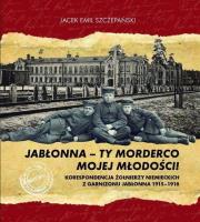 Jabłonna ty morderco mojej młodości. Autor: Szczepański Jacek Emil. SmakLiter.pl Okładka książki Jabłonna ty morderco mojej młodości