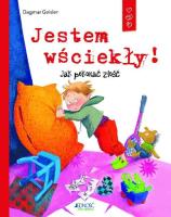Jestem wściekły Jak pokonać złość. Autor: Dagmar Geisler. SmakLiter.pl Okładka książki Jestem wściekły Jak pokonać złość