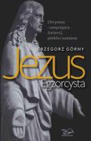 Jezus Egzorcysta. Autor: Grzegorz Górny. SmakLiter.pl Okładka książki Jezus Egzorcysta