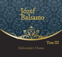 Józef Balsamo Tom 3 - Audiobook. Autor: Dumas Aleksander. SmakLiter.pl Okładka książki Józef Balsamo Tom 3 - Audiobook