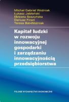 Kapitał ludzki w rozwoju innowacyjnej gospodarki i zarządzaniu innowacyjnością przedsiębiorstwa. Autor: Redakcja naukowa: Michał Gabriel Woźniak, Jabłoński Łukasz, Soszyńska Elżbieta, Firszt Dariusz, Bal-Woźniak Teresa. SmakLiter.pl Okładka książki Kapitał ludzki w rozwoju innowacyjnej gospodarki i zarządzaniu innowacyjnością przedsiębiorstwa