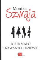 Klub Mało Używanych Dziewic. Autor: Monika Szwaja. SmakLiter.pl Okładka książki Klub Mało Używanych Dziewic