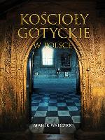 Kościoły gotyckie w Polsce. Autor: Walczak Marek. SmakLiter.pl Okładka książki Kościoły gotyckie w Polsce