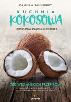 Kuchnia kokosowa Kompletna książka kucharska. Autor: Camilla Saulsbury. SmakLiter.pl Okładka książki Kuchnia kokosowa Kompletna książka kucharska