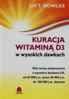 Kuracja witaminą D3 w wysokich dawkach. Autor: Jeff T.Bowles. SmakLiter.pl Okładka książki Kuracja witaminą D3 w wysokich dawkach