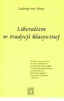 Liberalizm W Tradycji Klasycznej Tw. Autor: Mises Ludwig von. SmakLiter.pl Okładka książki Liberalizm W Tradycji Klasycznej Tw