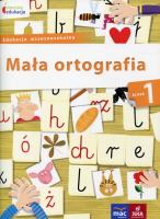 Mała ortografia kl. 1. Autor: Baścik-Kołek Dorota. SmakLiter.pl Okładka książki Mała ortografia kl. 1
