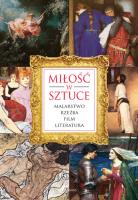 Miłość w sztuce. Malarstwo,rzeźba, obraz, literatura, film. Autor: Iwona Czarkowska. SmakLiter.pl Okładka książki Miłość w sztuce. Malarstwo,rzeźba, obraz, literatura, film