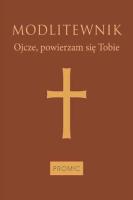 Okładka książki Modlitewnik Ojcze, powierzam się Tobie (oprawa mleczny brąz)