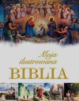 Moja ilustrowana Biblia. Autor: Krzyżewski Piotr. SmakLiter.pl Okładka książki Moja ilustrowana Biblia