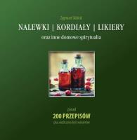 Nalewki, kordiały, likiery oraz inne domowe spir.. Autor: Skibicki Zygmunt. SmakLiter.pl Okładka książki Nalewki, kordiały, likiery oraz inne domowe spir.