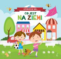 Okładka książki Opowiedz mi, co jest... Na ziemi