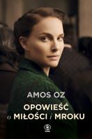 Opowieść o miłości i mroku. Autor: Amos Oz. SmakLiter.pl Okładka książki Opowieść o miłości i mroku