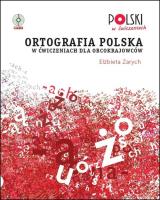 Ortografia polska w ćwiczeniach dla obcokrajowców. Autor: Elżbieta Zarych. SmakLiter.pl Okładka książki Ortografia polska w ćwiczeniach dla obcokrajowców