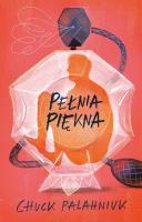 Pełnia piękna. Autor: Chuck Palahniuk. SmakLiter.pl Okładka książki Pełnia piękna