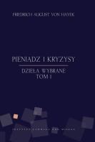 Pieniądz i kryzysy - Friedrich von Hayek. Autor: Friedrich August von Hayek. SmakLiter.pl Okładka książki Pieniądz i kryzysy - Friedrich von Hayek