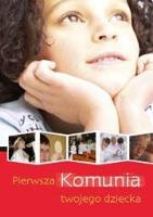 Pierwsza Komunia twojego dziecka. Autor:   Praca zbiorowa. SmakLiter.pl Okładka książki Pierwsza Komunia twojego dziecka