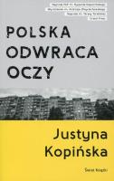 Polska odwraca oczy. Reportaże Justyny Kopińskiej. Autor: Justyna Kopińska. SmakLiter.pl Okładka książki Polska odwraca oczy. Reportaże Justyny Kopińskiej