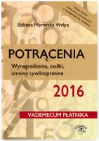 Potrącenia 2016 Wynagrodzenia zasiłki umowy cywilnoprawne. Autor: Młynarska-Wełpa Elżbieta. SmakLiter.pl Okładka książki Potrącenia 2016 Wynagrodzenia zasiłki umowy cywilnoprawne