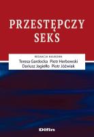 Przestępczy seks. Autor: Teresa Gardocka (red.), Herbowski Piotr, Jagiełło Dariusz, Jóźwiak Piotr. SmakLiter.pl Okładka książki Przestępczy seks