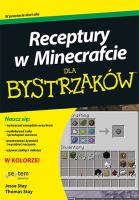 Receptury w Minecrafcie dla bystrzaków. Autor: Jesse Stay, Thomas Stay. SmakLiter.pl Okładka książki Receptury w Minecrafcie dla bystrzaków