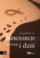 Rekolekcje wczoraj i dziś. Autor: Gerard Siwek CsSR. SmakLiter.pl Okładka książki Rekolekcje wczoraj i dziś