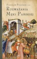 Rozważania Męki Pańskiej. W nieco szerszej persp.. Autor: o. Stanisław Podgórski. SmakLiter.pl Okładka książki Rozważania Męki Pańskiej. W nieco szerszej persp.