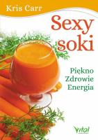 Sexy soki. Piękno, zdrowie, energia. Autor: Kris Carr. SmakLiter.pl Okładka książki Sexy soki. Piękno, zdrowie, energia