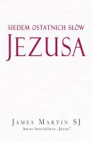Siedem ostatnich słów Jezusa. Autor: James Martin SJ. SmakLiter.pl Okładka książki Siedem ostatnich słów Jezusa