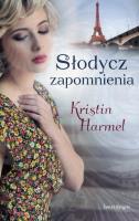 Słodycz zapomnienia. Autor: Kristin Harmel. SmakLiter.pl Okładka książki Słodycz zapomnienia