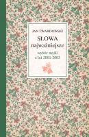 Słowa najważniejsze. Wybór myśli z lat 2001-2003. Autor: Jan Twardowski. SmakLiter.pl Okładka książki Słowa najważniejsze. Wybór myśli z lat 2001-2003