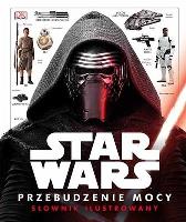 Star Wars. Przebudzenie Mocy. Ilustrowany przewodnik. Autor: Pablo Hidalgo. SmakLiter.pl Okładka książki Star Wars. Przebudzenie Mocy. Ilustrowany przewodnik