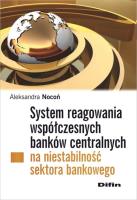 System reagowania współczesnych banków centralnych na niestabilność sektora bankowego. Autor: Nocoń Aleksandra. SmakLiter.pl Okładka książki System reagowania współczesnych banków centralnych na niestabilność sektora bankowego