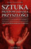 Sztuka przepowiadania przyszłości. Autor: Łuczyńska Wioletta. SmakLiter.pl Okładka książki Sztuka przepowiadania przyszłości